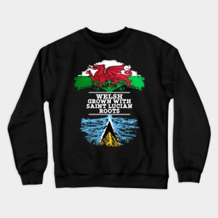 Welsh Grown With Saint Lucian Roots - Gift for Saint Lucian With Roots From Saint Lucia Crewneck Sweatshirt